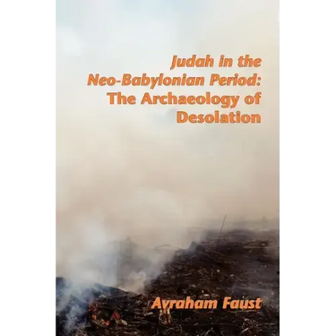 Judah in the Neo-Babylonian Period: The Archaeology of Desolation