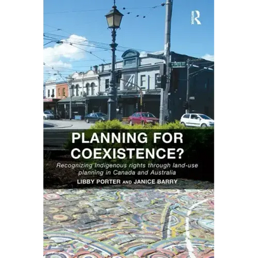 Planning for Coexistence?: Recognizing Indigenous rights through land-use planning in Canada and Australia
