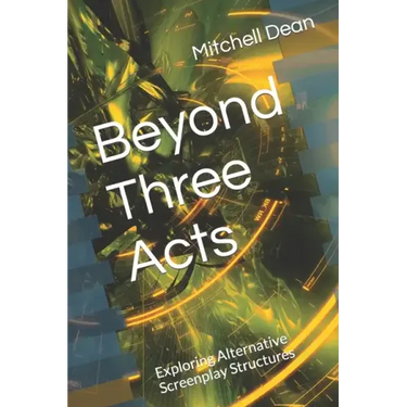 Beyond Three Acts: Exploring Alternative Screenplay Structures