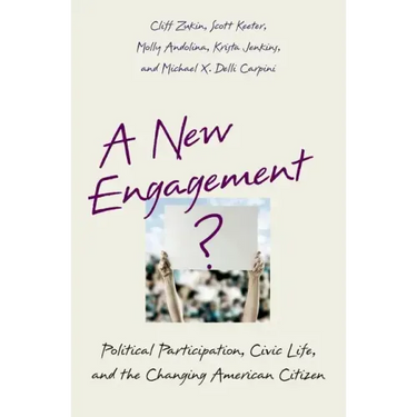 A New Engagement?: Political Participation, Civic Life, and the Changing American Citizen