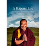 A Happier Life: How to develop genuine happiness and wellbeing during every stage of your life.
