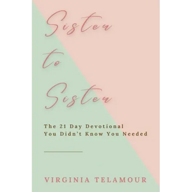 Sister to Sister: The 21 Day Devotional You Didn't Know You Needed
