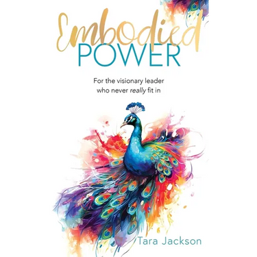 Embodied Power: For the visionary leader who never really fit in