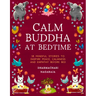 The Calm Buddha at Bedtime: 18 Mindful Stories to Inspire Peace, Calmness, and Empathy Before Bed