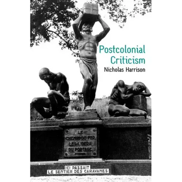 Postcolonial Criticism: History, Theory and the Work of Fiction