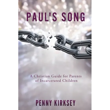 Paul's Song: A Christian Guide for Parents of Incarcerated Children