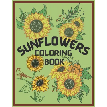 Sunflower Coloring Book: An Adult Coloring Book, Fun, Easy, and Relaxing Coloring Pages for Stress Relief and Relaxation. Symbolize happiness,