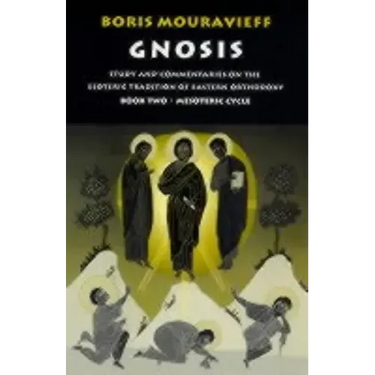 Gnosis Volume II: Mesoteric Cycle: Study and Commentaries on the Esoteric Tradition of Eastern Orthodoxy