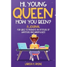 Hi, Young Queen, How You Been?
