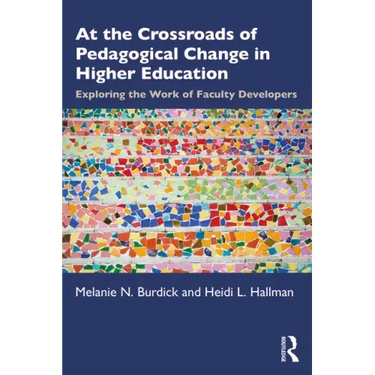 At the Crossroads of Pedagogical Change in Higher Education: Exploring the Work of Faculty Developers