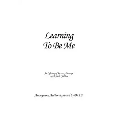 Learning To Be Me: An Offering of Recovery Message to All Adult Children