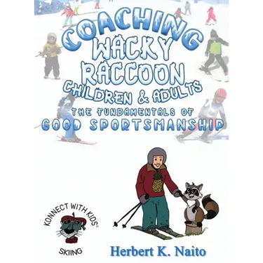 Coaching Wacky Raccoon, Children, and Adults the Fundamentals of Good Sportsmanship