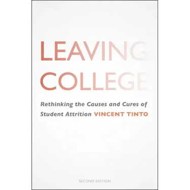 Leaving College: Rethinking the Causes and Cures of Student Attrition
