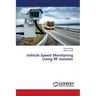 Vehicle Speed Monitoring Using RF Jammer