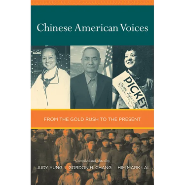 Chinese American Voices: From the Gold Rush to the Present