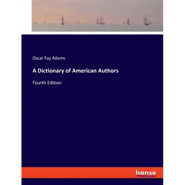 A Dictionary of American Authors: Fourth Edition