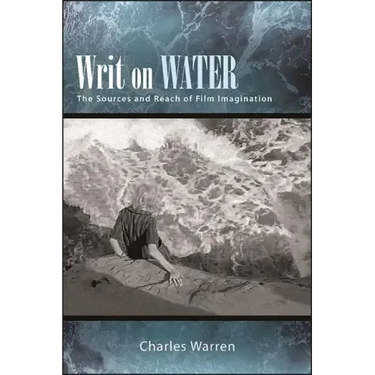 Writ on Water: The Sources and Reach of Film Imagination