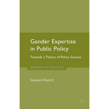 Gender Expertise in Public Policy: Towards a Theory of Policy Success