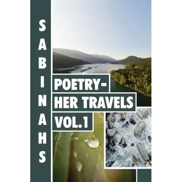 Sabinah's Poetry -Her Travels Volume 1