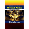 God Couldn't Have Done It Without Africa: Earth's Final Great Awakening