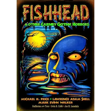 Fishhead & Other Carney Gothic Horrors