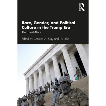 Race, Gender, and Political Culture in the Trump Era: The Fascist Allure