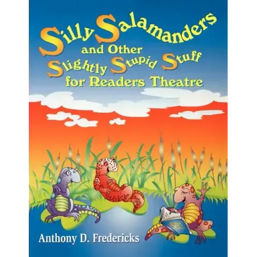 Silly Salamanders and Other Slightly Stupid Stuff for Readers Theatre