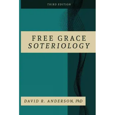 Free Grace Soteriology: 3rd Edition