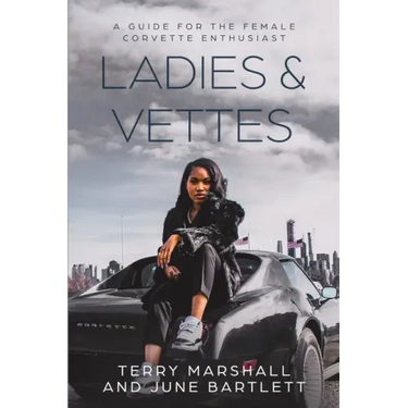 Ladies & Vettes: A Guide for the Female Corvette Enthusiast