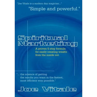 Spiritual Marketing: A Proven 5-Step Formula for Easily Creating Wealth from the Inside Out