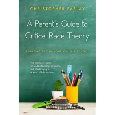 A Parent's Guide to Critical Race Theory: Fighting CRT in Your Child's School