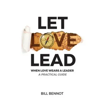 Let Love Lead: When Love Wears a Leader - A Practical Guide