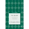T.S. Eliot: The Poet as Christian
