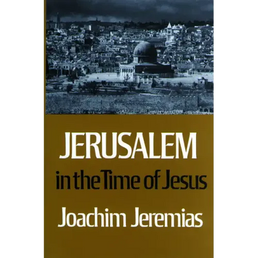 Jerusalem in the Time of Jesus: An Investigation Into Econ./Social Conditions During New Test. Period