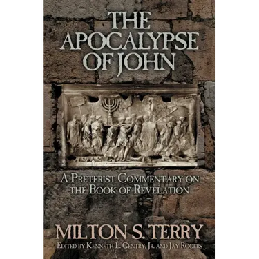 The Apocalypse of John: A Preterist Commentary on the Book of Revelation