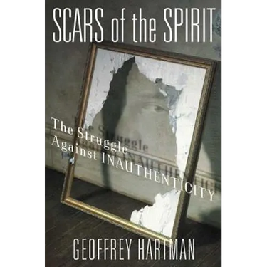 Scars of the Spirit: The Struggle Against Inauthenticity