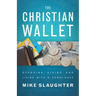 The Christian Wallet: Spending, Giving, and Living with a Conscience