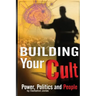 Building Your Cult: Power, Politics and People