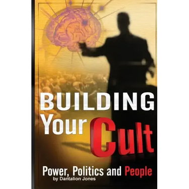 Building Your Cult: Power, Politics and People
