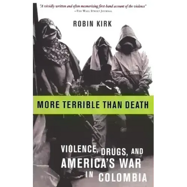 More Terrible Than Death: Massacre, Drugs, and America's War in Colombia
