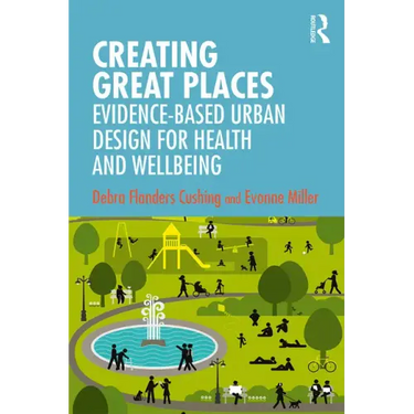 Creating Great Places: Evidence-Based Urban Design for Health and Wellbeing