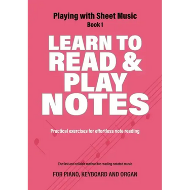 Learn to Read and Play Notes: Practical exercises for effortless note reading