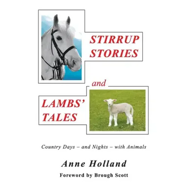 STIRRUP STORIES and LAMBS' TALES: Country Days - and Nights - with Animals
