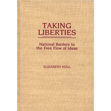 Taking Liberties: National Barriers to the Free Flow of Ideas