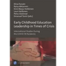 Early Childhood Education Leadership in Times of Crisis: International Studies During the Covid-19 Pandemic