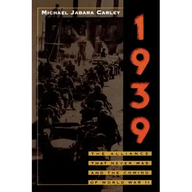 1939: The Alliance That Never Was and the Coming of World War II