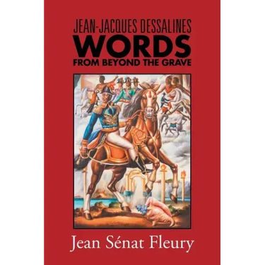 Jean-Jacques Dessalines: Words from Beyond the Grave