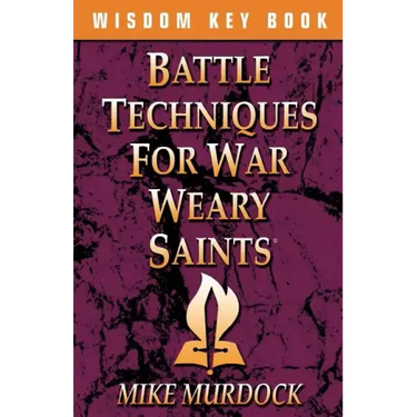 Battle Techniques for War Weary Saints
