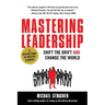 Mastering Leadership: Shift the Drift and Change the World