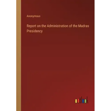 Report on the Administration of the Madras Presidency